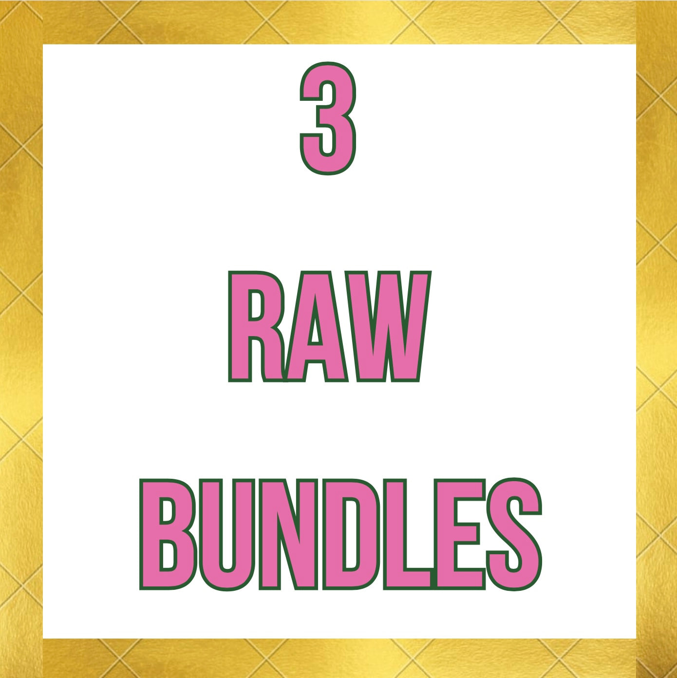 3 Raw Bundles